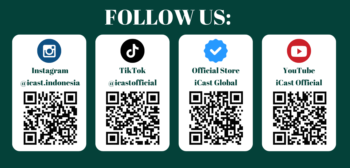 Follow us: Instagram, TikTok, Official Store iCast Global, YouTube — dengan QR code
